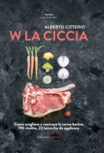 W la Ciccia. Scegliere, lavorare e cucinare la carne bovina